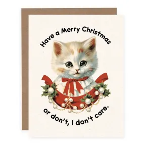 Have a Merry Christmas or Don't, I Don't Care | Greeting Card (SALE)